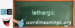 WordMeaning blackboard for lethargic
